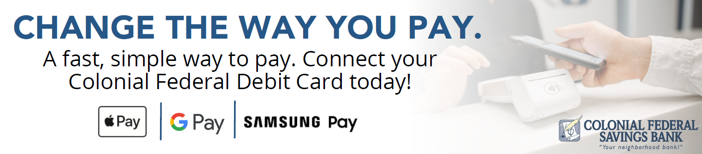 Ad for adding Colonial Federal Debit Card to Apple Pay, Samsung Pay and Google Pay.